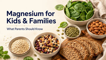 Magnesium for Kids & Families: What Parents Should Know